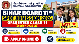 Bihar Board 11th Spot Admission 2026: OFSS Inter Class 11 (Session 2026-28) Last Opportunity
